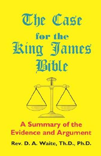 the case for the king james bible, a summary of the evidence and argument