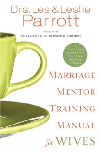 marriage mentor training manual for wives,a ten-session program for equipping marriage mentors