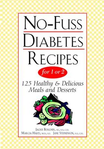 no-fuss diabetes recipes for 1 or 2,125 healthy & delicious meals and desserts (en Inglés)