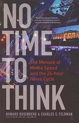 no time to think,the menace of media speed and the 24-hour news cycle