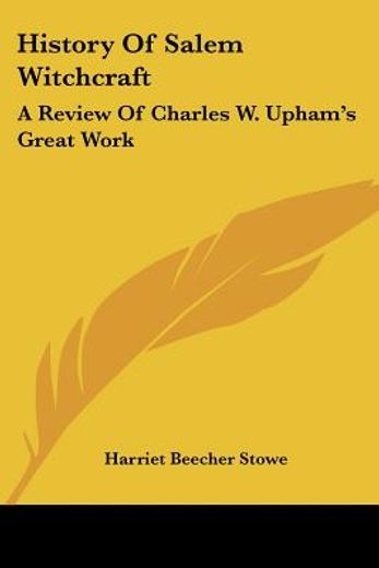 history of salem witchcraft,a review of charles w. upham´s great work