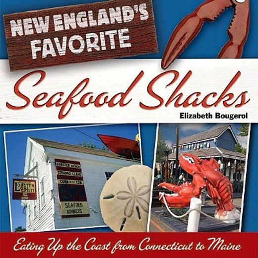 new england´s favorite seafood shacks,eating up the coast from connecticut to maine