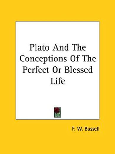 plato and the conceptions of the perfect or blessed life