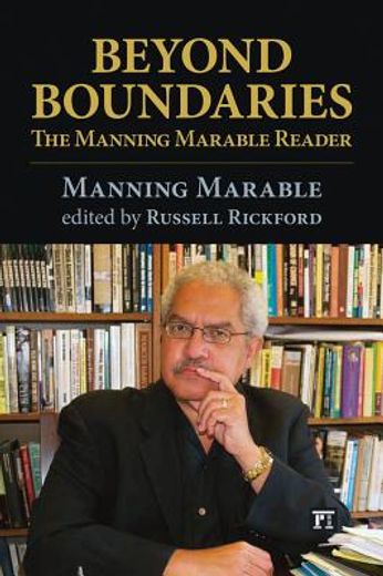 Beyond Boundaries: The Manning Marable Reader (en Inglés)