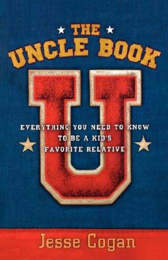 the uncle book: everything you need to know to be a kid ` s favorite relative (in English)