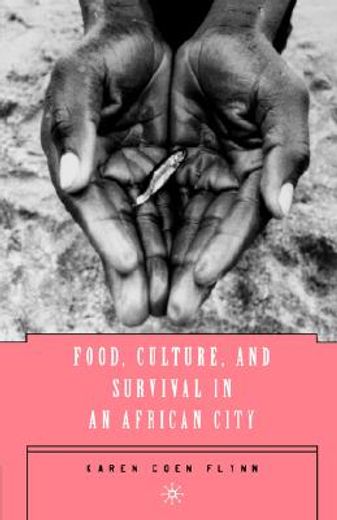 food, culture, and survival in an african city