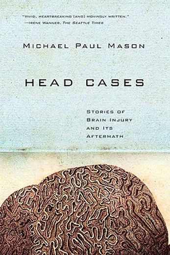head cases,stories of brain injury and its aftermath
