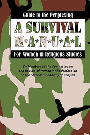guide to the perplexing,a survival manual for women in religious studies