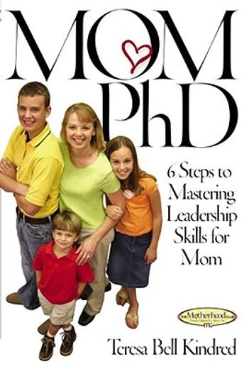 mom phd,6 steps to mastering leadership skills for mom