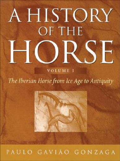 a history of the horse,the iberian horse from ice age to antiquity