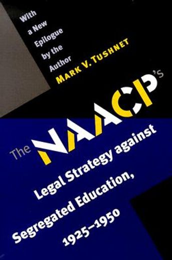 the naacp´s legal strategy against segregated education,1925-1950