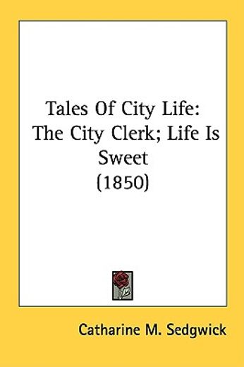 tales of city life: the city clerk; life