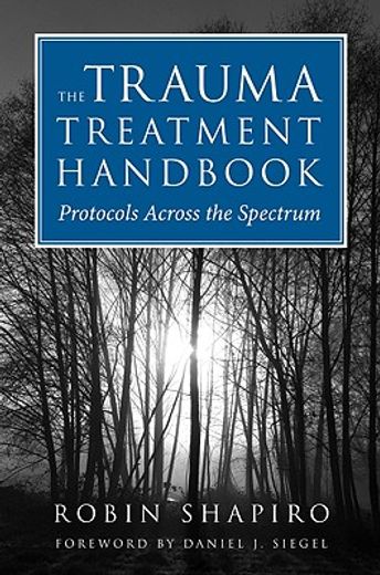 the trauma treatment handbook,protocols across the spectrum (en Inglés)
