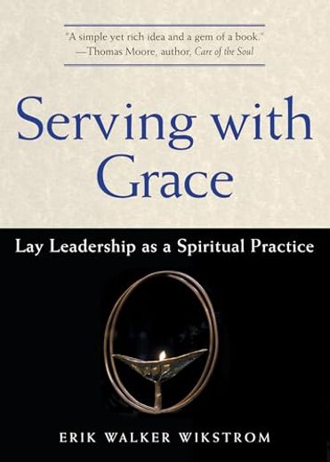Serving With Grace: Lay Leadership as a Spiritual Practice (en Inglés)
