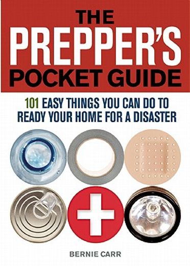 the prepper`s pocket guide,101 easy things you can do to ready your home for a disaster