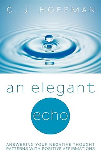 an elegant echo,answering your negative thought patterns with positive affirmations (in English)