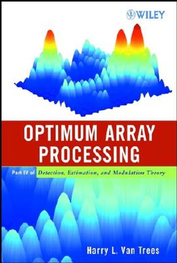 optimum array processing,part iv of detection, estimation, and modulation theory