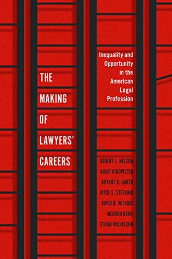 The Making of Lawyers' Careers: Inequality and Opportunity in the American Legal Profession (Chicago Series in law and Society) (en Inglés)