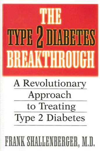 the type 2 diabetes breakthrough,a revolutionary approach to treating type 2 diabetes (en Inglés)