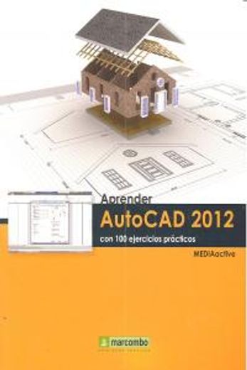 Aprender Autocad 2012 con 100 ejercicios prácticos (APRENDER...CON 100 EJERCICIOS PRÁCTICOS) (in Spanish)