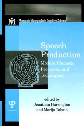 Speech Production: Models, Phonetic Processes, and Techniques (en Inglés)