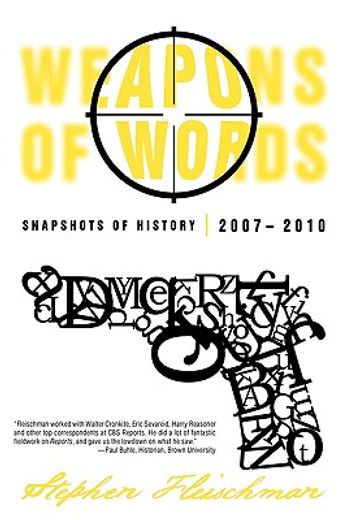 weapons of words,snapshots of history 2007-2010