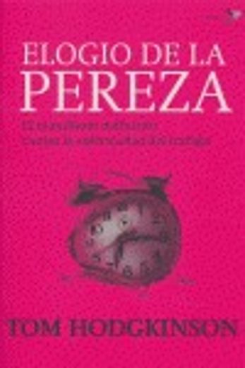 Elogio De La Pereza : El Manifiesto Definitivo Contra La Enfermedad Del Trabajo (bronce)