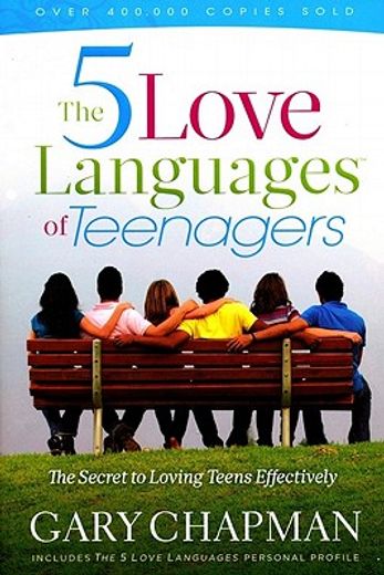 the five love languages of teenagers,the secret to loving teens effectively