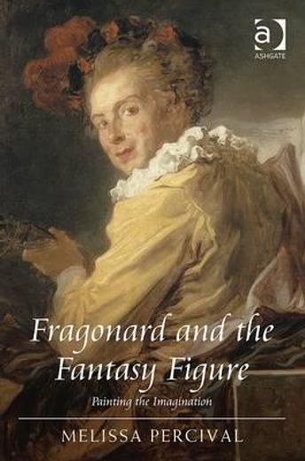 Fragonard and the Fantasy Figure: Painting the Imagination (in English)