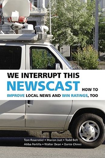 We Interrupt This Newscast Paperback: How to Improve Local News and win Ratings, too 