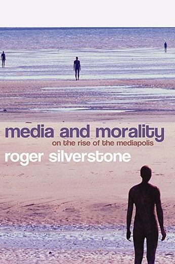 media and morality,on the rise of the mediapolis