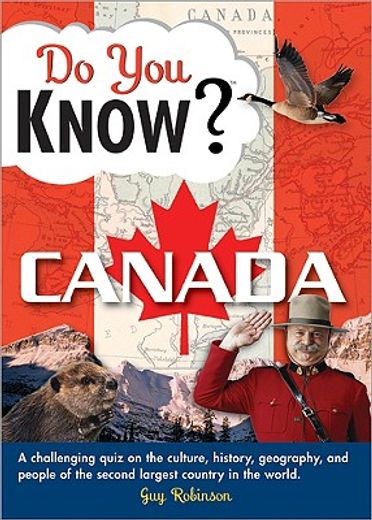 Do You Know Canada?: A Challenging Quiz on the Culture, History, Geography, and People of the Second Largest Country in the World (en Inglés)