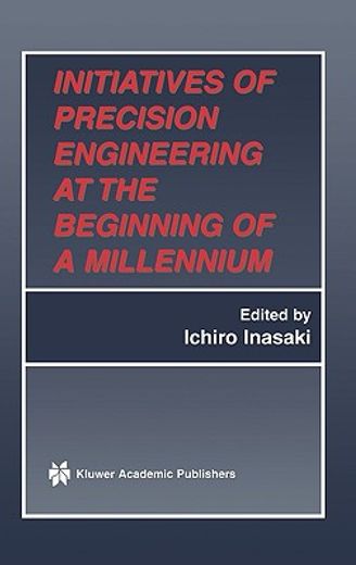 initiatives of precision engineering at the beginning of a millennium (en Inglés)