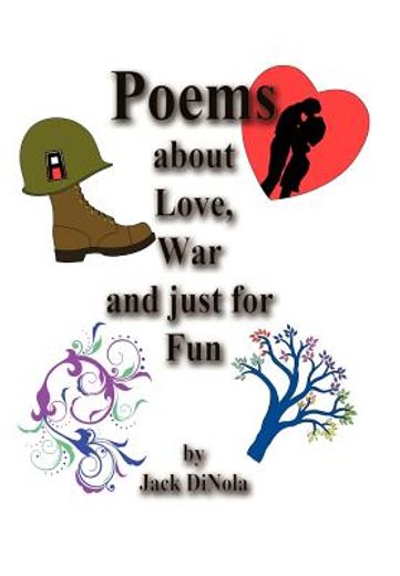 poems about love, war and just for fun (en Inglés)