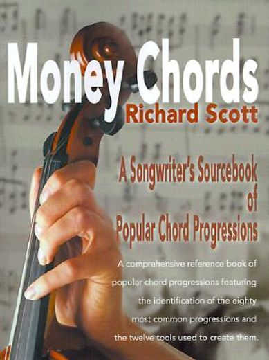 money chords,a songwriter´s sourc of popular chord progressions (en Inglés)