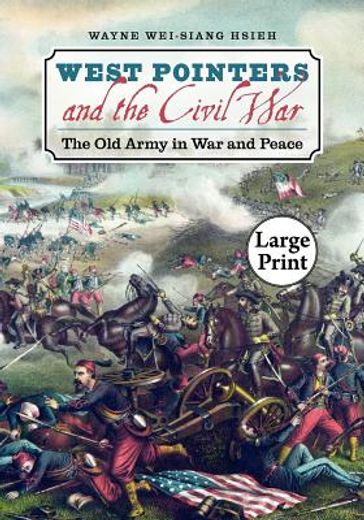 west pointers and the civil war,the old army in war and peace