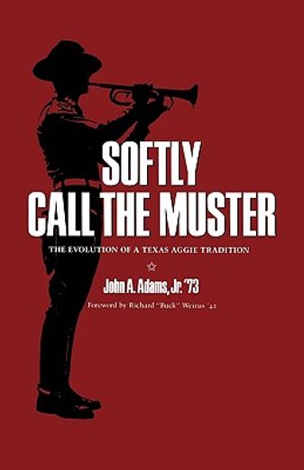 softly call the muster,the evolution of a texas aggie tradition