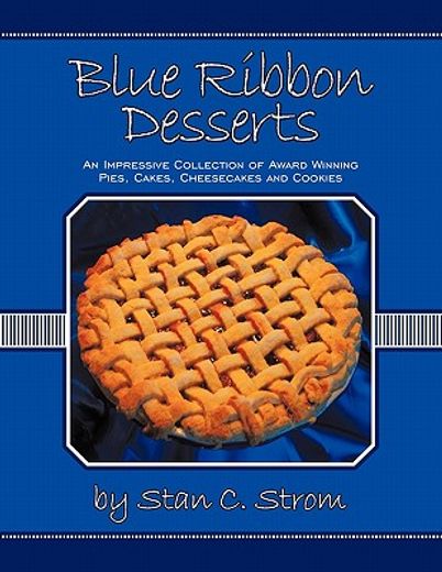 blue ribbon desserts,an impressive collection of award winning pies, cakes, cheesecakes and cookies