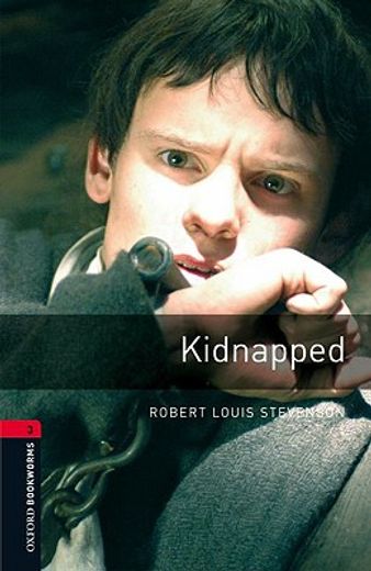 Oxford Bookworms Library: Kidnapped: The Adventures of David Balfour in the Year 1751: 1000 Headwords (en Inglés)