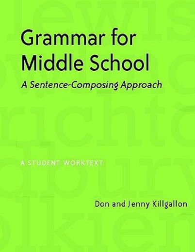 grammar for middle school,a sentence-composing approach--a student worktext (en Inglés)