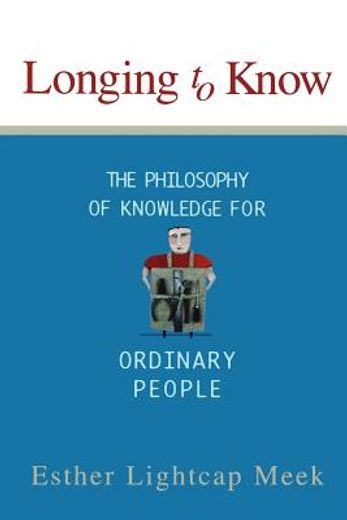 longing to know,the philosophy of knowledge for ordinary people