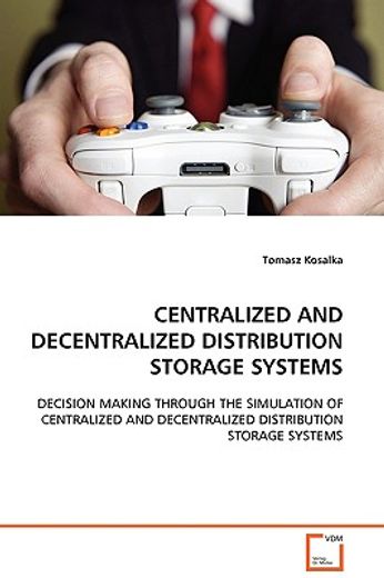 centralized and decentralized distribution storage systems