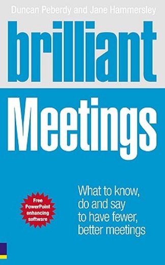brilliant meetings,what to know, say and do to have fewer, better meetings