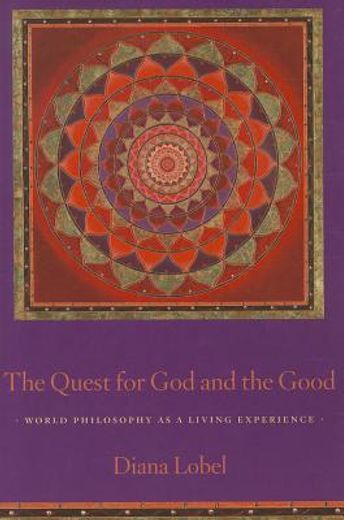 the quest for god and the good,world philosophy as a living experience
