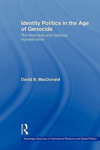 identity politics in the age of genocide,the holocaust and historical representation