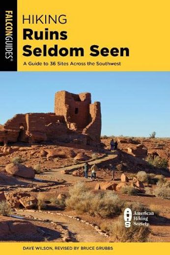 Hiking Ruins Seldom Seen: A Guide to 36 Sites Across the Southwest (Regional Hiking Series) (en Inglés)