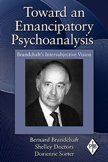 toward an emancipatory psychoanalysis,brandchaft´s intersubjective vision