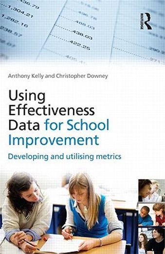 using effectiveness data for school improvement,developing and utilizing metrics