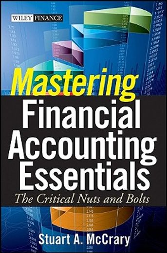 mastering financial accounting essentials,the critical nuts and bolts (en Inglés)
