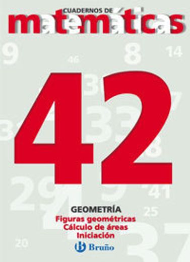 42. Figuras geométricas. Cálculo de áreas (Castellano - Material Complementario - Cuadernos De Matemáticas)